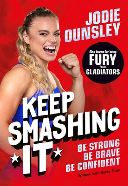 Keep Smashing It: Be Strong, Be Brave, Be Confident by Jodie Ounsley