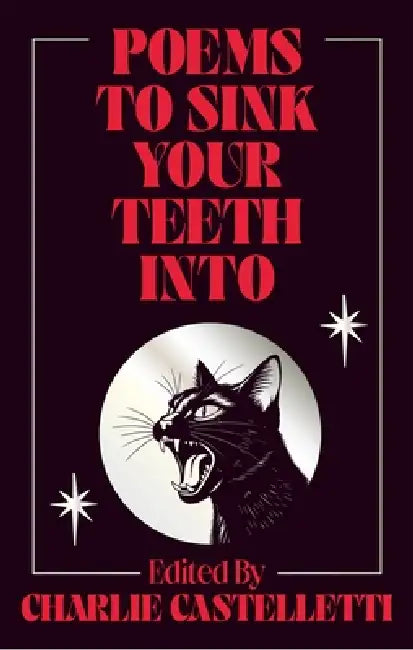 Poems to Sink Your Teeth Into by Charlie Castelletti