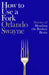 How to Use a Fork: Stories of Mending the Broken Brain by Orlando Swayne