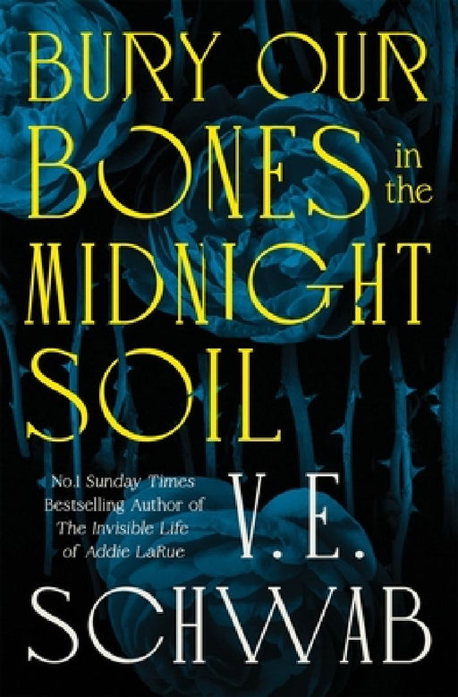 Bury Our Bones in the Midnight Soil by V. E. Schwab