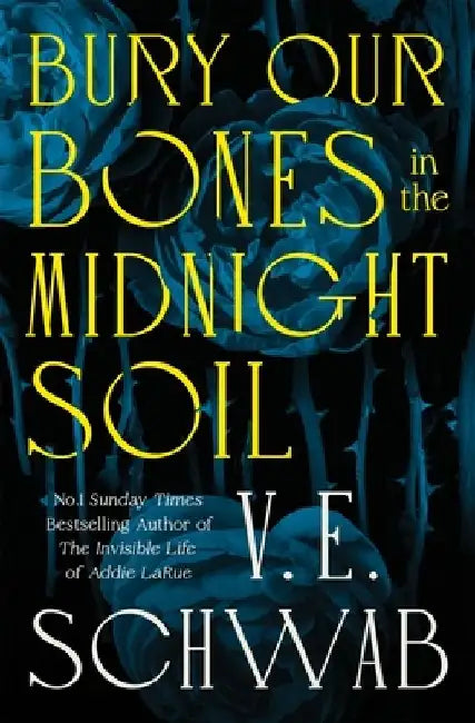 Bury Our Bones in the Midnight Soil by V. E. Schwab