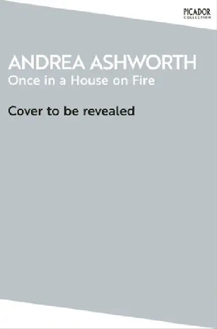Once in a House on Fire by Andrea Ashworth