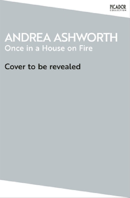 Once in a House on Fire by Andrea Ashworth