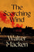 The Scorching Wind by Walter Macken