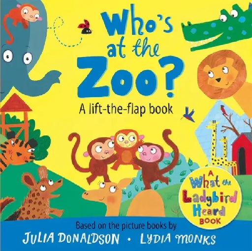 Who's At The Zoo? A What The Ladybird Heard Book by Julia Donaldson