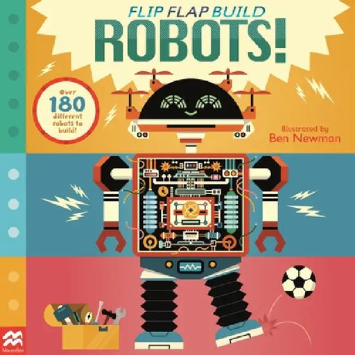 Flip, Flap, Build: Robots by MacMillan Children's Books, Ben Newman