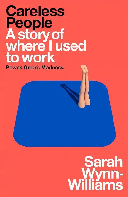 Careless People: A story of where I used to work by Sarah Wynn-Williams