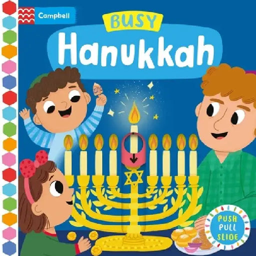 Busy Hanukkah: A Push, Pull and Slide Book - The Perfect Gift to Celebrate Hanukkah with Your Toddler! by Campbell Books