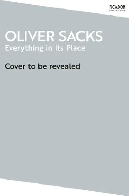Everything in Its Place: First Loves and Last Tales by Oliver Sacks