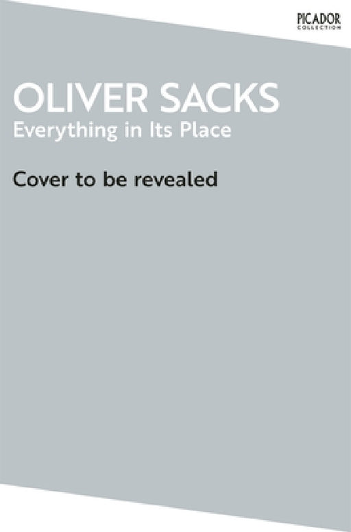Everything in Its Place: First Loves and Last Tales by Oliver Sacks