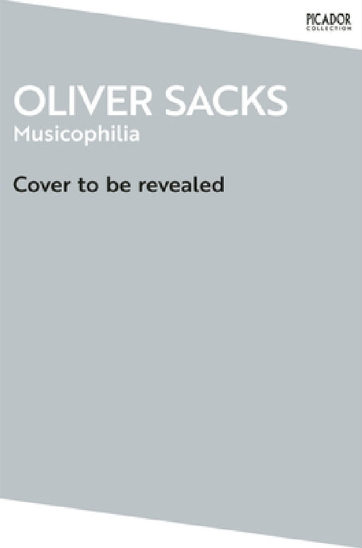 Musicophilia: Tales of Music and the Brain by Oliver Sacks