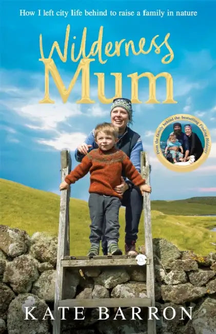 Wilderness Mum: An inspiring true story of love and adventure on the UK coastline by Kate Barron