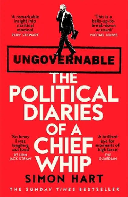 Ungovernable: The Political Diaries of a Chief Whip by Simon Hart