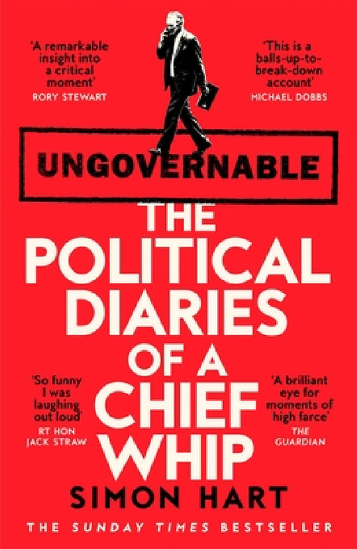 Ungovernable: The Political Diaries of a Chief Whip by Simon Hart