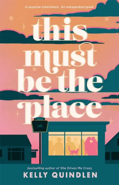This Must Be The Place by Kelly Quindlen