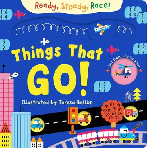 Ready, Steady, Race! Things That Go! by Teresa Bellón