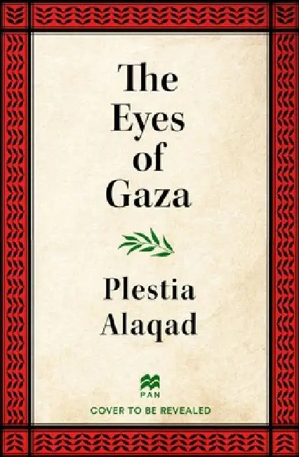 The Eyes of Gaza: A Diary of Resilience by Plestia Alaqad