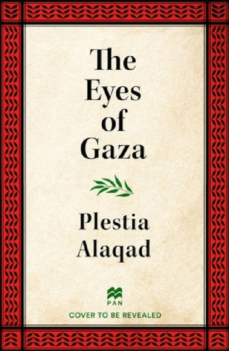 The Eyes of Gaza: A Diary of Resilience by Plestia Alaqad