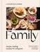 Family: Simple, Healthy Recipes for Everyone by Claudine Boulstridge