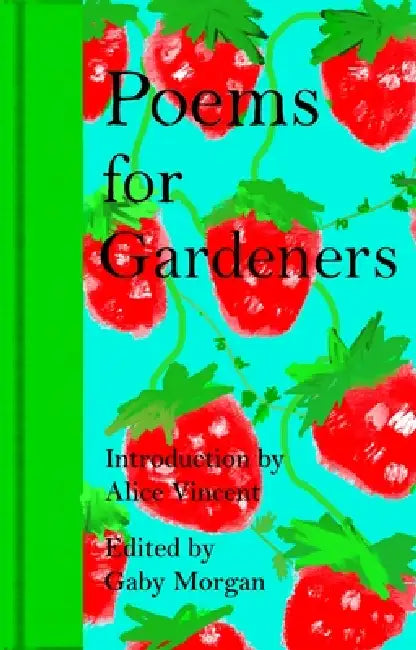 Poems For Gardeners by Ed. Gaby Morgan