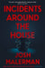 Incidents Around the House by Josh Malerman
