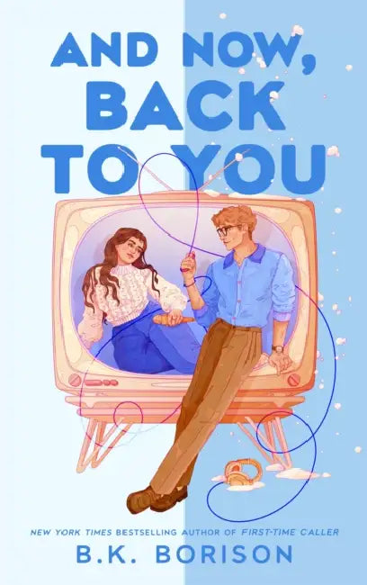 And Now, Back to You by B.K. Borison