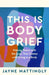 This Is Body Grief by Jayne Mattingly