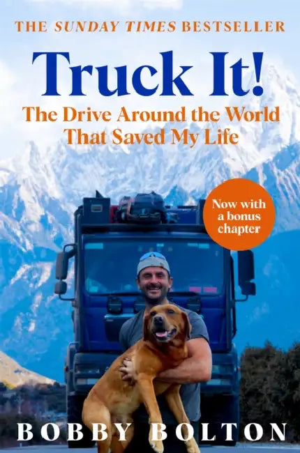 Truck It!: The Drive Around the World That Saved My Life by Bobby Bolton