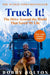 Truck It!: The Drive Around the World That Saved My Life by Bobby Bolton