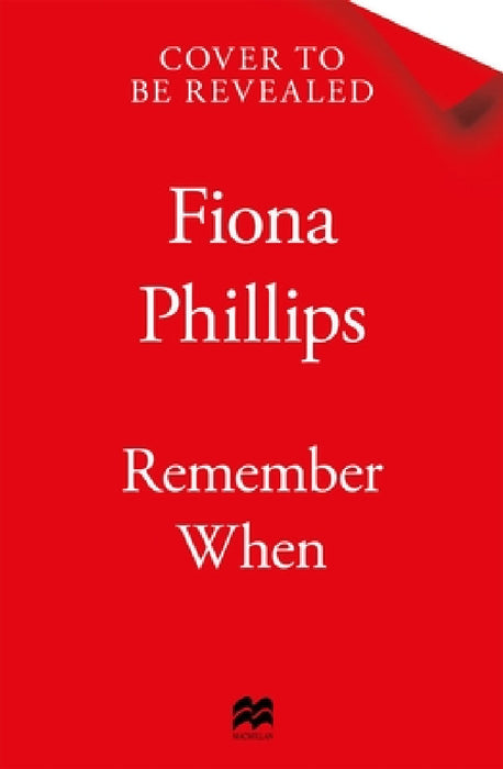 Remember When: My life with Alzheimer's by Fiona Phillips