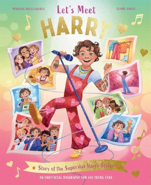 Let's Meet Harry: Story of the Superstar Harry Styles. A 100% Unofficial Biography for His Young Fans. by Claire Baker