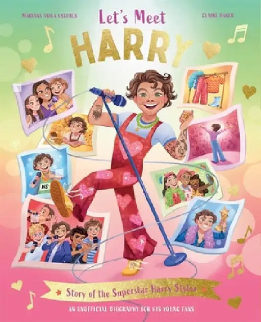 Let's Meet Harry: Story of the Superstar Harry Styles. A 100% Unofficial Biography for His Young Fans. by Claire Baker