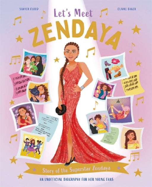 Let's Meet Zendaya: Story of the Superstar Zendaya. A 100% Unofficial Biography for Her Young Fans by Claire Baker