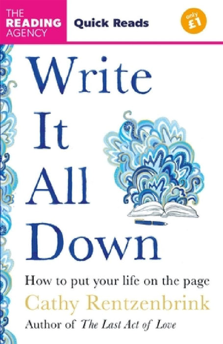 Write It All Down: How to Put Your Life on the Page (Quick Reads 2025) by Cathy Rentzenbrink
