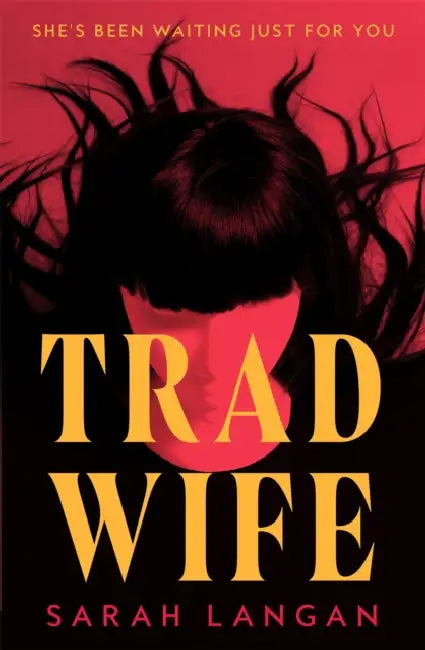 Trad Wife by Sarah Langan