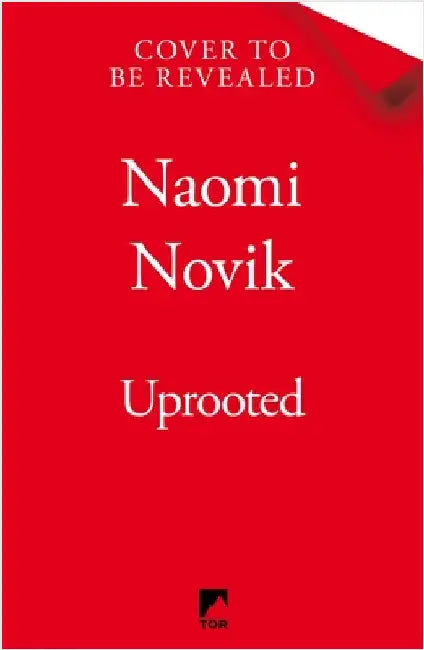 Uprooted: The 10th Anniversary Edition of this spellbinding fantasy inspired by Slavic folklore by Naomi Novik
