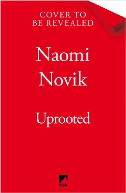 Uprooted: The 10th Anniversary Edition of this spellbinding fantasy inspired by Slavic folklore by Naomi Novik