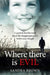 Where There Is Evil: An Extraordinary Quest to Find the Truth about the Disappearance of an Eleven-Year-Old Girl by Sandra Brown