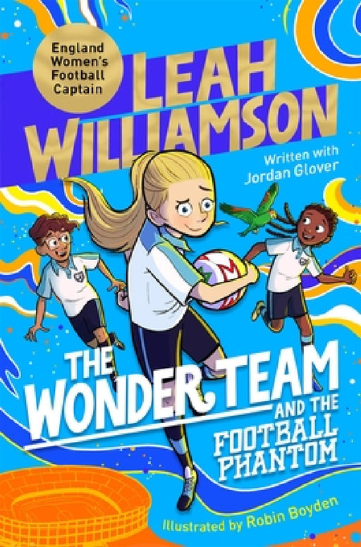 The Wonder Team and the Football Phantom by Leah Williamson