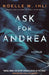 Ask for Andrea by Noelle W. Ihli