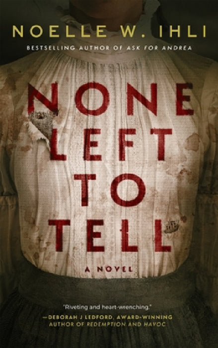 None Left To Tell by Noelle W. Ihli