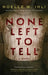 None Left To Tell by Noelle W. Ihli