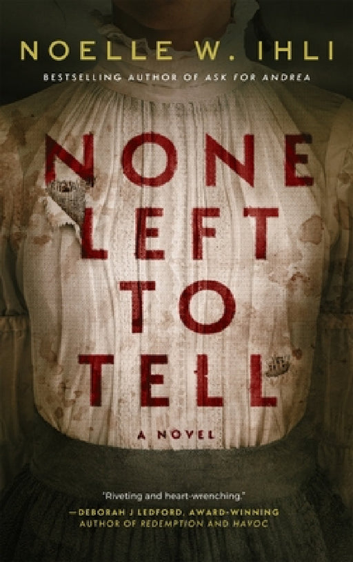 None Left To Tell by Noelle W. Ihli