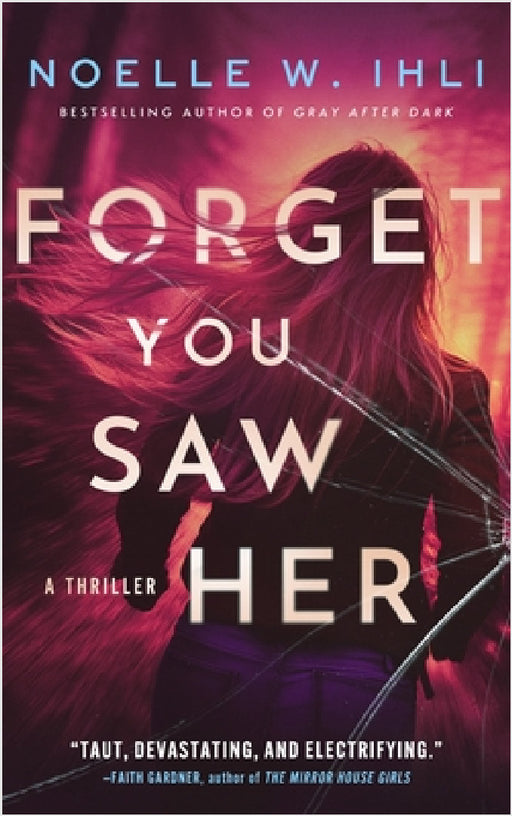 Forget You Saw Her by Noelle W. Ihli