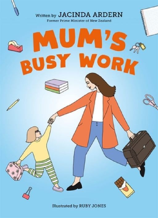 Mum's Busy Work by Jacinda Ardern