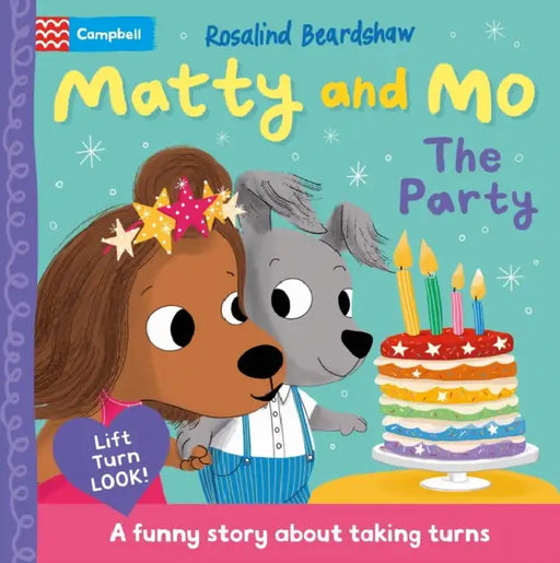Matty and Mo: The Party: A Funny Lift-The-Flap Story by Rosalind Beardshaw, Campbell Books