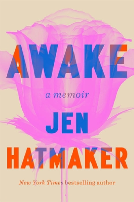 Awake: A brutally honest memoir and instant New York Times bestseller by Jen Hatmaker
