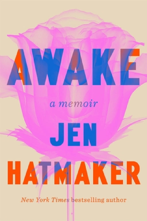 Awake: A brutally honest memoir and instant New York Times bestseller by Jen Hatmaker
