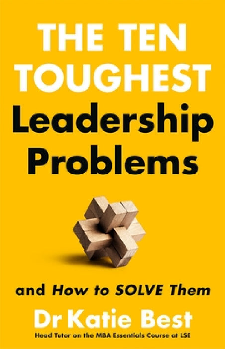 The Ten Toughest Leadership Problems: And How to Solve Them by Katie Best