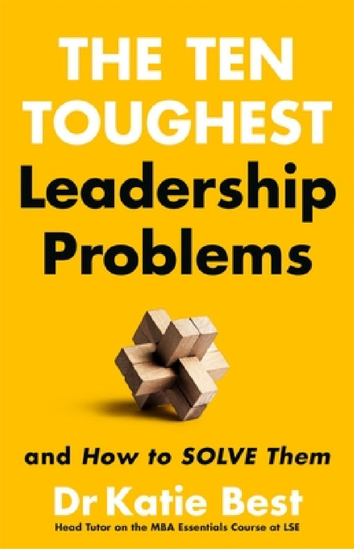 The Ten Toughest Leadership Problems: And How to Solve Them by Katie Best